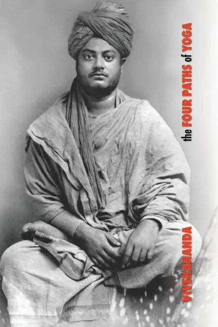 The Four Paths of Yoga: Jnana Yoga, Raja Yoga, Karma Yoga, Bhakti Yoga - Paperback