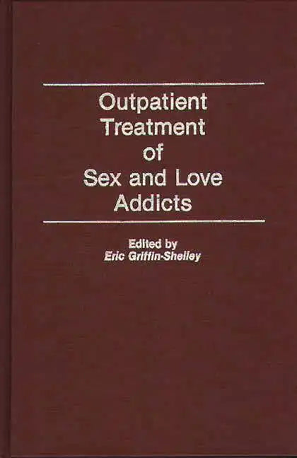 Outpatient Treatment of Sex and Love Addicts - Hardcover