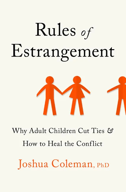 Rules of Estrangement: Why Adult Children Cut Ties and How to Heal the Conflict - Hardcover
