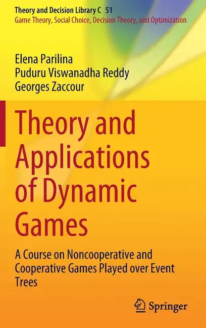 Theory and Applications of Dynamic Games: A Course on Noncooperative and Cooperative Games Played Over Event Trees - Hardcover