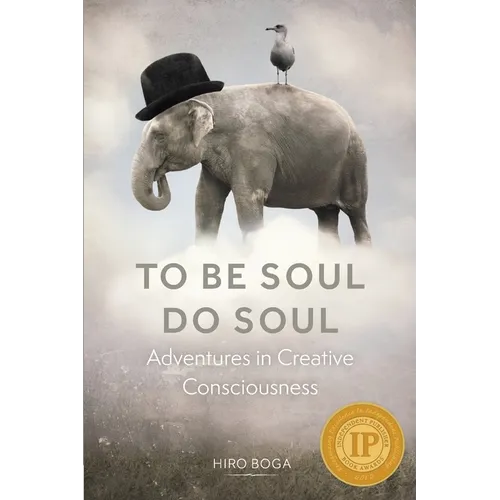 To Be Soul, Do Soul: Adventures in Creative Consciousness - Paperback