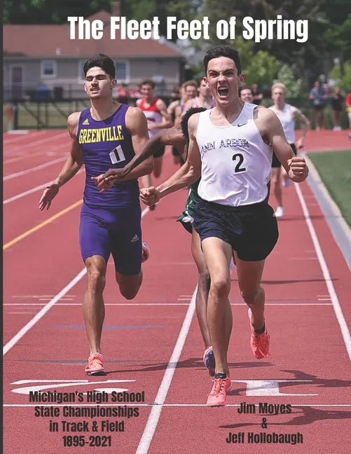 The Fleet Feet of Spring: Michigan's High School State Championships in Track & Field - Paperback