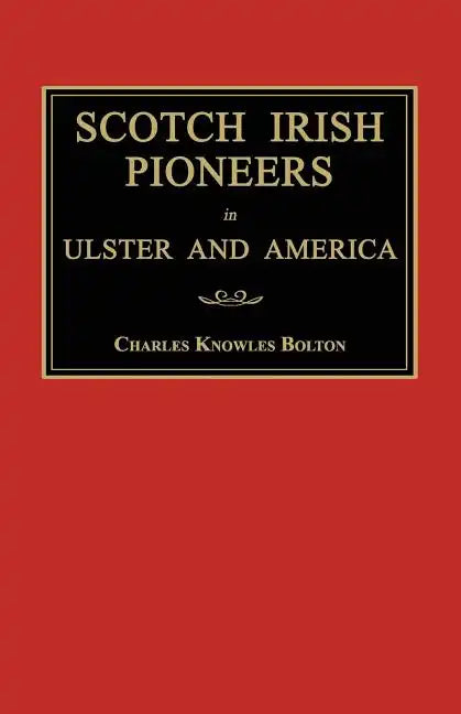 Scotch Irish Pioneers in Ulster and America - Paperback