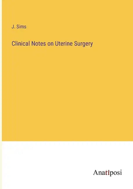 Clinical Notes on Uterine Surgery - Paperback