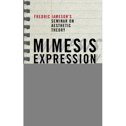 Mimesis, Expression, Construction: Fredric Jameson's Seminar on Aesthetic Theory - Paperback