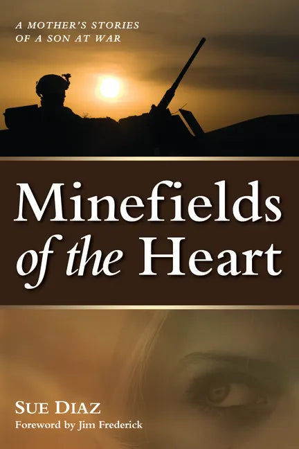 Minefields of the Heart: A Mother's Stories of a Son at War - Paperback