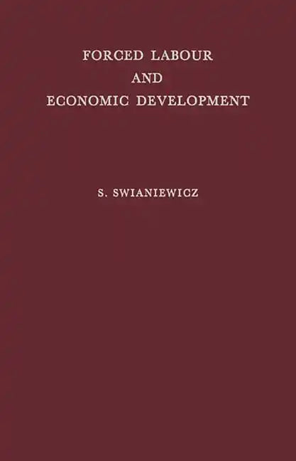 Forced Labour and Economic Development: An Enquiry Into the Experience of Soviet Industrialization - Hardcover