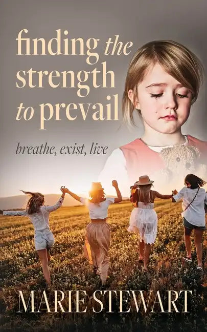 Finding the Strength to Prevail: Breath, exist, live - Paperback
