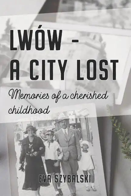 Lwów - A City Lost: Memories of a Cherished Childhood - Paperback