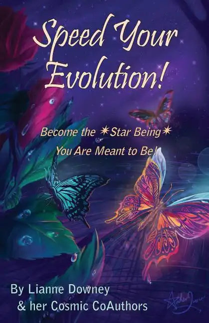 Speed Your Evolution: Become the Star Being You Are Meant to Be - Paperback
