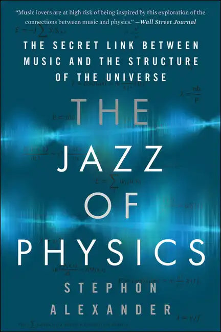 The Jazz of Physics: The Secret Link Between Music and the Structure of the Universe - Paperback