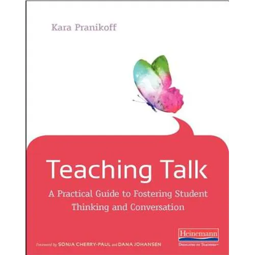 Teaching Talk: A Practical Guide to Fostering Student Thinking and Conversation - Paperback