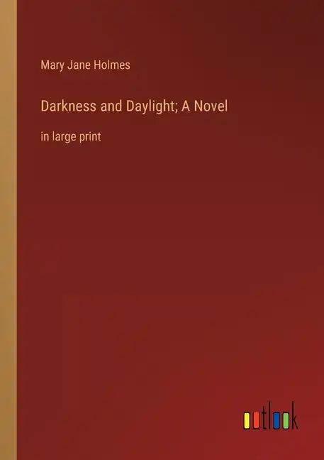 Darkness and Daylight; A Novel: in large print - Paperback