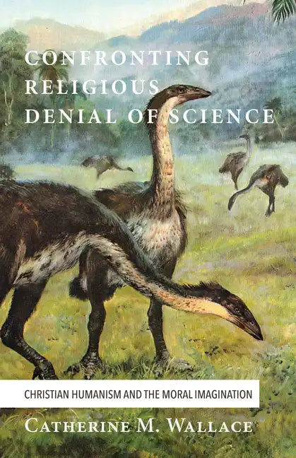 Confronting Religious Denial of Science: Christian Humanism and the Moral Imagination - Paperback