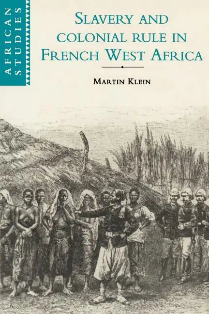 Slavery and Colonial Rule in French West Africa - Paperback