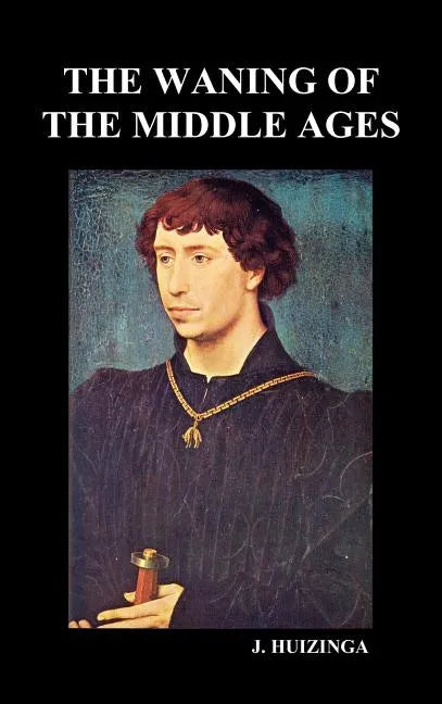 The Waning of the Middle Ages (Hardback) - Hardcover