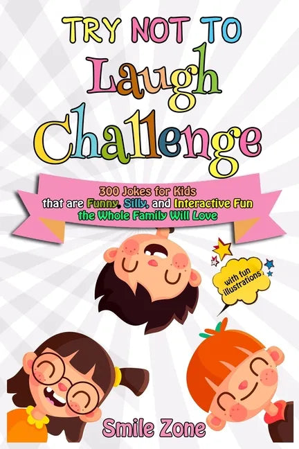 Try Not To Laugh Challenge: 300 Jokes for Kids that are Funny, Silly, and Interactive Fun the Whole Family Will Love - Paperback