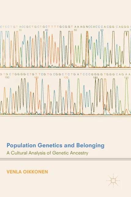 Population Genetics and Belonging: A Cultural Analysis of Genetic Ancestry - Hardcover