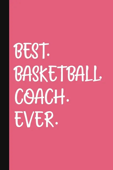 Best. Basketball. Coach. Ever.: A Thank You Gift For Basketball Coach Volunteer Basketball Coach Gifts Basketball Coach Appreciation Pink - Paperback