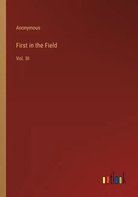 First in the Field: Vol. III - Paperback