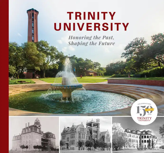 Trinity University: Honoring the Past, Shaping the Future - Hardcover