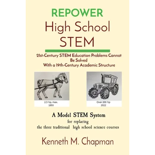 REPOWER High School STEM: 21st-Century STEM Education Problems Cannot Be Solved With a 19th-Century Academic Structure - Paperback