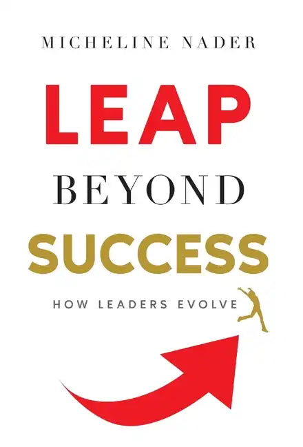 LEAP Beyond Success: How Leaders Evolve - Hardcover