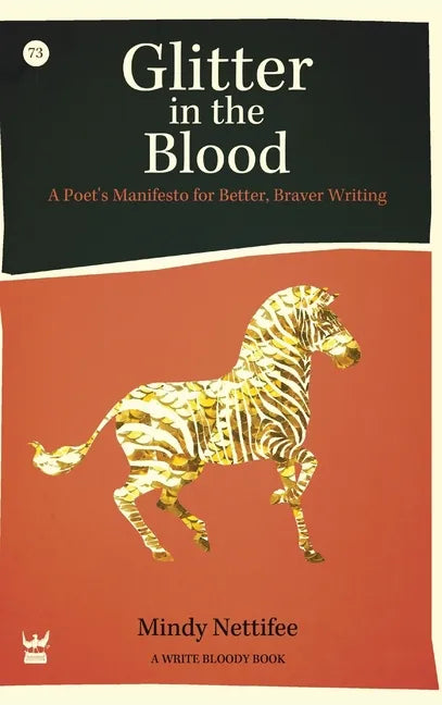 Glitter in the Blood: A Poet's Manifesto for Better, Braver Writing - Hardcover