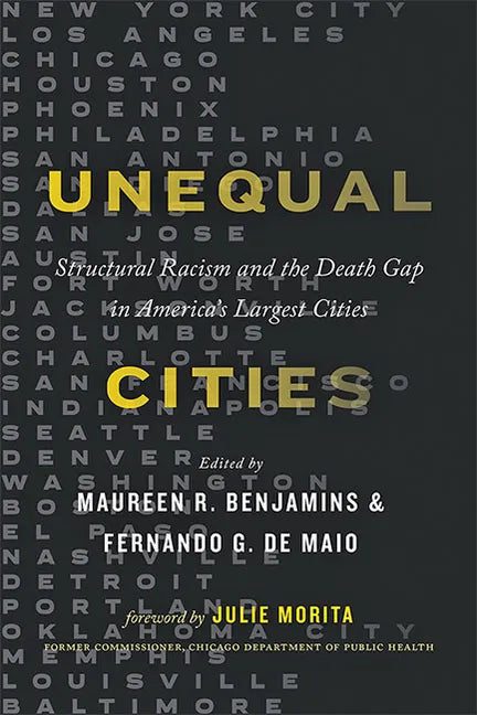 Unequal Cities: Structural Racism and the Death Gap in America's Largest Cities - Hardcover
