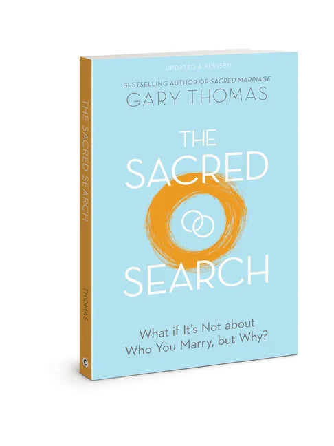 The Sacred Search: What If It's Not about Who You Marry, But Why? - Paperback