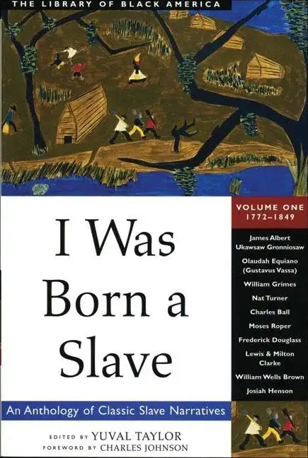 I Was Born a Slave: An Anthology of Classic Slave Narratives: 1772-1849 Volume 1 - Paperback