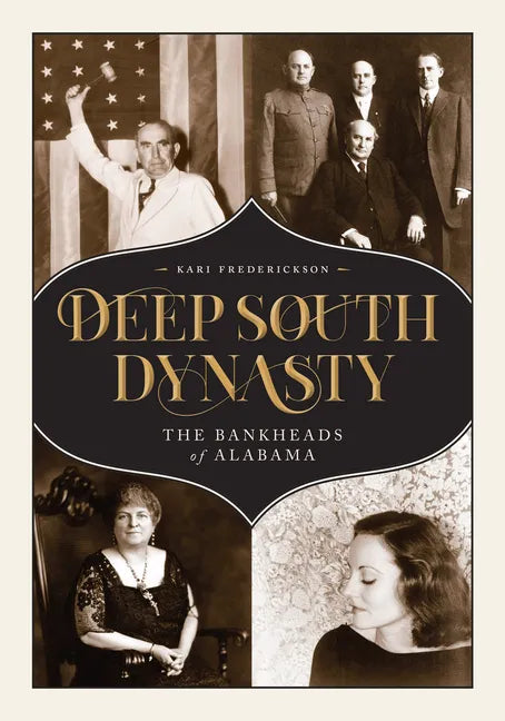 Deep South Dynasty: The Bankheads of Alabama - Hardcover
