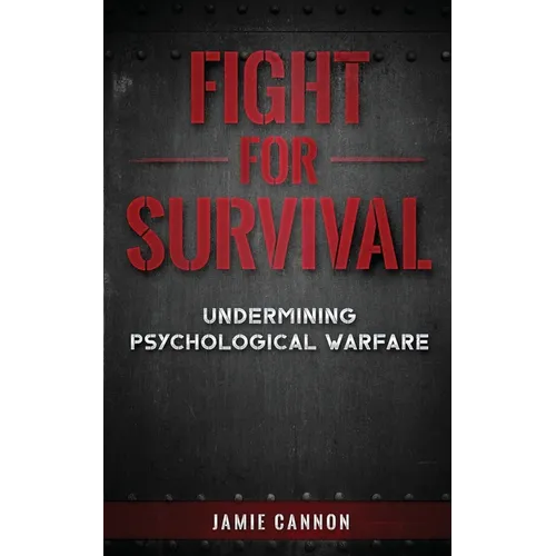 Fight for Survival: Undermining Psychological Warfare - Paperback