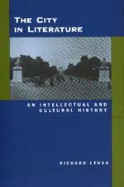 The City in Literature: An Intellectual and Cultural History - Paperback