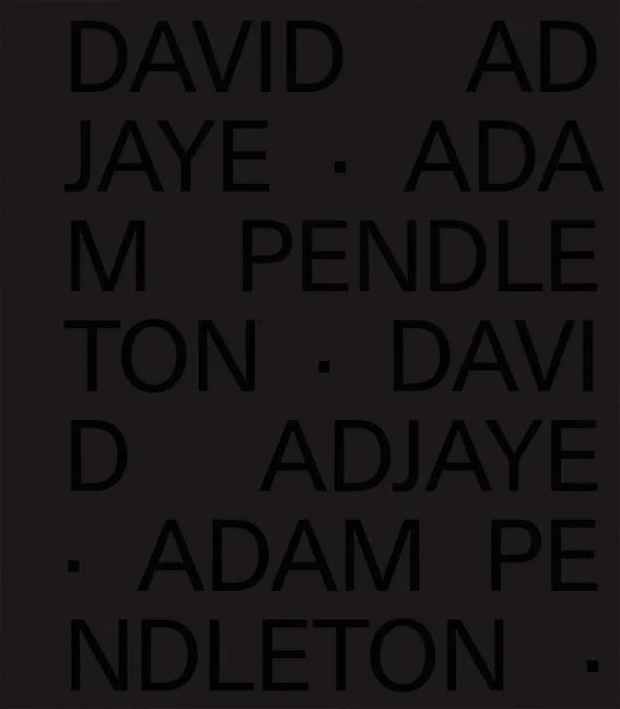 David Adjaye Adam Pendleton - Hardcover