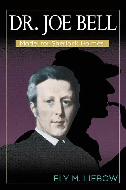 Dr. Joe Bell: Model for Sherlock Holmes - Paperback