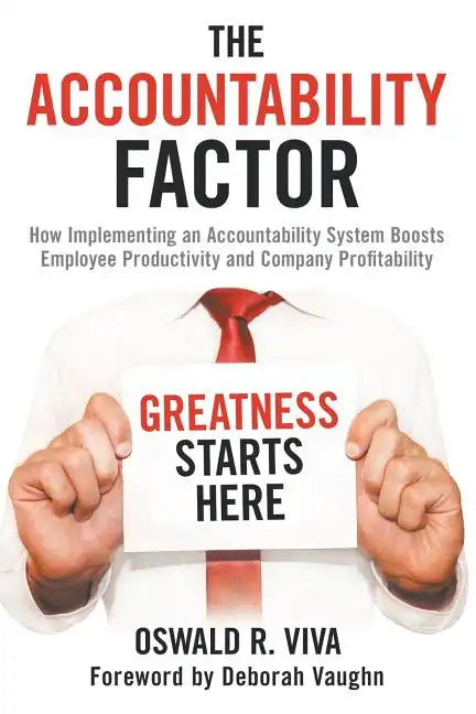 The Accountability Factor: How Implementing an Accountability System Boosts Employee Productivity and Company Profitability - Paperback
