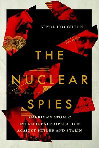 Nuclear Spies: America's Atomic Intelligence Operation Against Hitler and Stalin - Hardcover