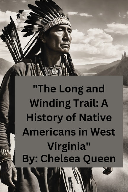 "The Long and Winding Trail: A History of Native Americans in West Virginia" - Paperback