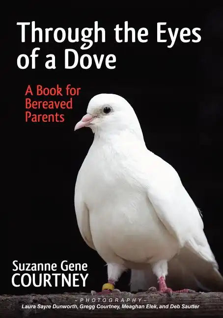 Through the Eyes of a Dove: A Book for Bereaved Parents - Paperback