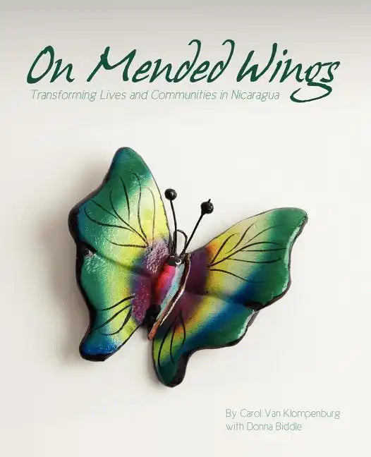 On Mended Wings: Transforming Lives and Communities in Nicaragua - Paperback