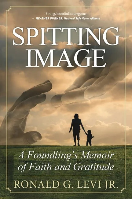 Spitting Image: A Foundling's Memoir of Faith and Gratitude - Paperback