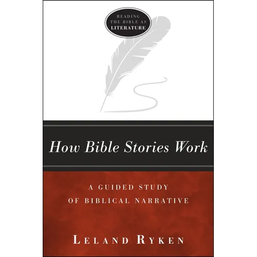 How Bible Stories Work: A Guided Study of Biblical Narrative - Paperback