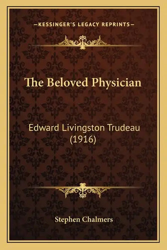 The Beloved Physician: Edward Livingston Trudeau (1916) - Paperback
