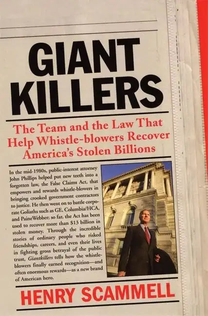 Giantkillers: The Team and the Law That Help Whistle-Blowers Recover America's Stolen Billions - Paperback