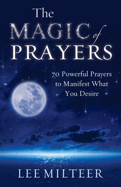 The Magic of Prayers: 70 Powerful Prayers to Manifest What You Desire - Paperback