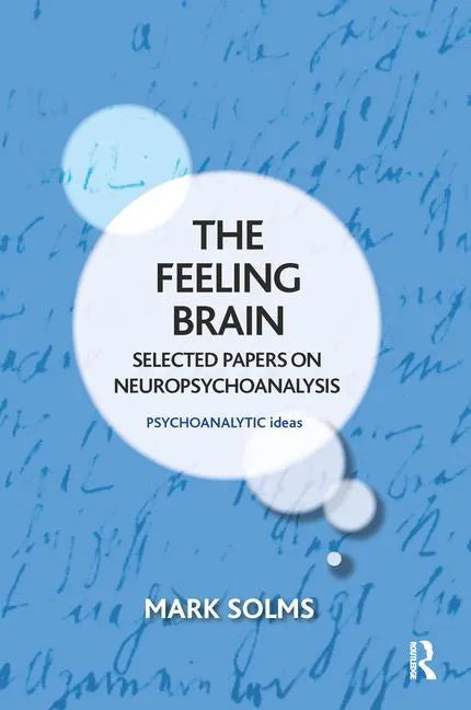 The Feeling Brain: Selected Papers on Neuropsychoanalysis - Paperback