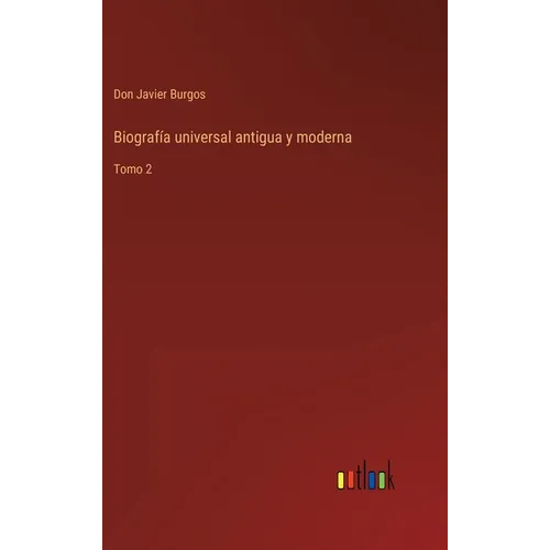 Biografía universal antigua y moderna: Tomo 2 - Hardcover