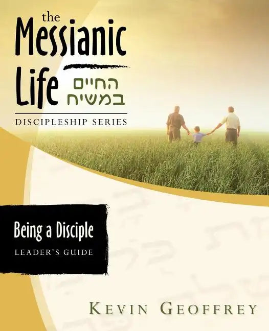 Being a Disciple of Messiah: Leader's Guide (The Messianic Life Discipleship Series / Bible Study) - Paperback