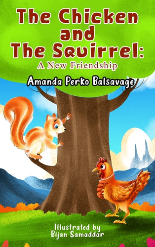 The Chicken and The Squirrel: A New Friendship - Hardcover